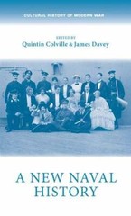 A New Naval History (Cultural History of Modern War) by Colville, Davey HB.+