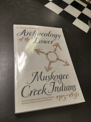 Archaeology of the Lower Muskogee Creek Indians 1715-1836 Howard Thomas Foster