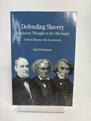 Defending Slavery Proslavery Thought in the Old South by Finkelman Paul B