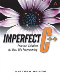 Imperfect C++ : Practical Solutions for Real-Life Programming Mat