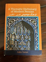 A Thematic Dictionary of Modern Persian, 2004, Colin Turner, 692 pages