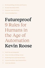 FUTUREPROOF: 9 RULES FOR HUMANS IN THE AGE OF AUTOMATION By Kevin Roose **Mint**
