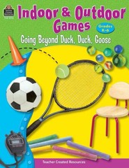Indoor and Outdoor Games Going Beyond Duck, Duck, Goose by Cary Pyle 2005