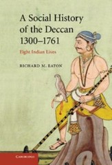 A Social History of the Deccan, 1300-1761 : Eight Indian Lives Ri