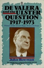 De Valera and the Ulster Question 1917-1973 Paperback John Bowman