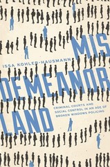 Misdemeanorland: Criminal Courts and Social Control in an Age of Broken Wind…