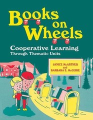 Books on Wheels: Cooperative Learning Through Thematic Units by Janice McArthur