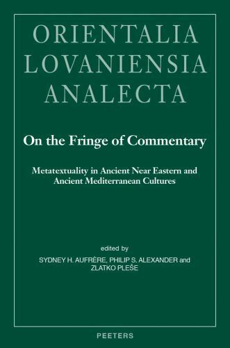 On the Fringe of Commentary : Metatextuality in Ancient Near Eastern and Anci…