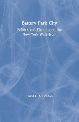 Battery Park City (Cities and Regions Series ; Vol 1)