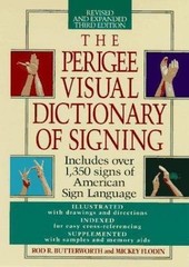 The Perigee Visual Dictionary of Signing: Revised & Expanded Third Edition
