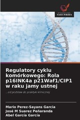 Regulatory cyklu komrkowego: Rola p16INK4a p21Waf1/CIP1 w raku jamy ustnej by Ma