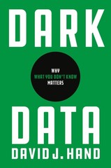 Dark Data: Why What You Don’t Know Matters – paperback Hand, David J.