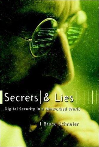 Secrets and Lies: Digital Security in a Networked World by Bruce Schneier