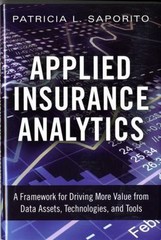 Ft Press Analytics Ser.: Applied Insurance Analytics : A Framework for …