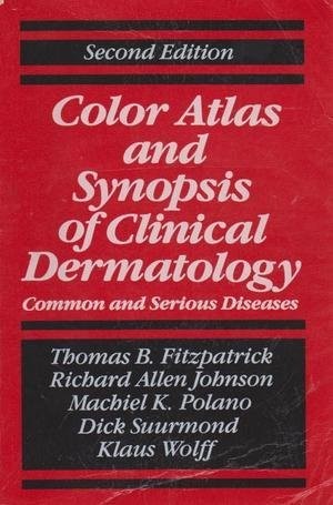 COLOR ATLAS AND SYNOPSIS OF CLINICAL DERMATOLOGY, 2/E By Thomas B. Fitzpatrick