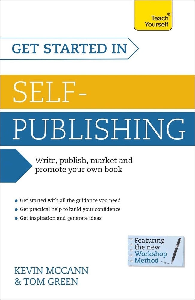 Get Started In Self-Publishing: How to write, publish, market and promote your o