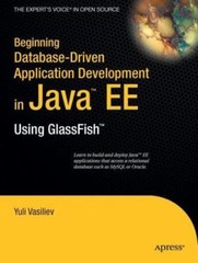 Beginning Database-Driven Application Development in Java Ee: Using Glassfish