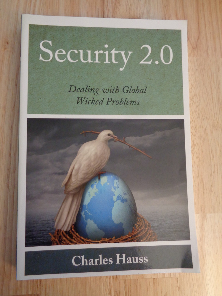 Security 2.0 : Dealing with Global Wicked Problems by Charles Hauss SC 2015