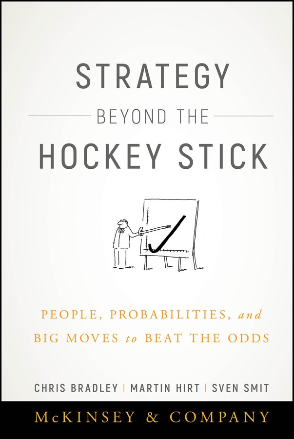 Strategy Beyond the Hockey Stick: People, Probabilities, and Big Moves to Bea…