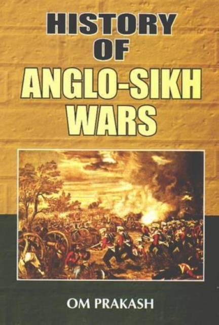 History of Anglo-Sikh War by Om Prakash HARDBACK 9788126115174