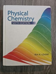 Physical Chemistry 6th ed by Ira N. Levine