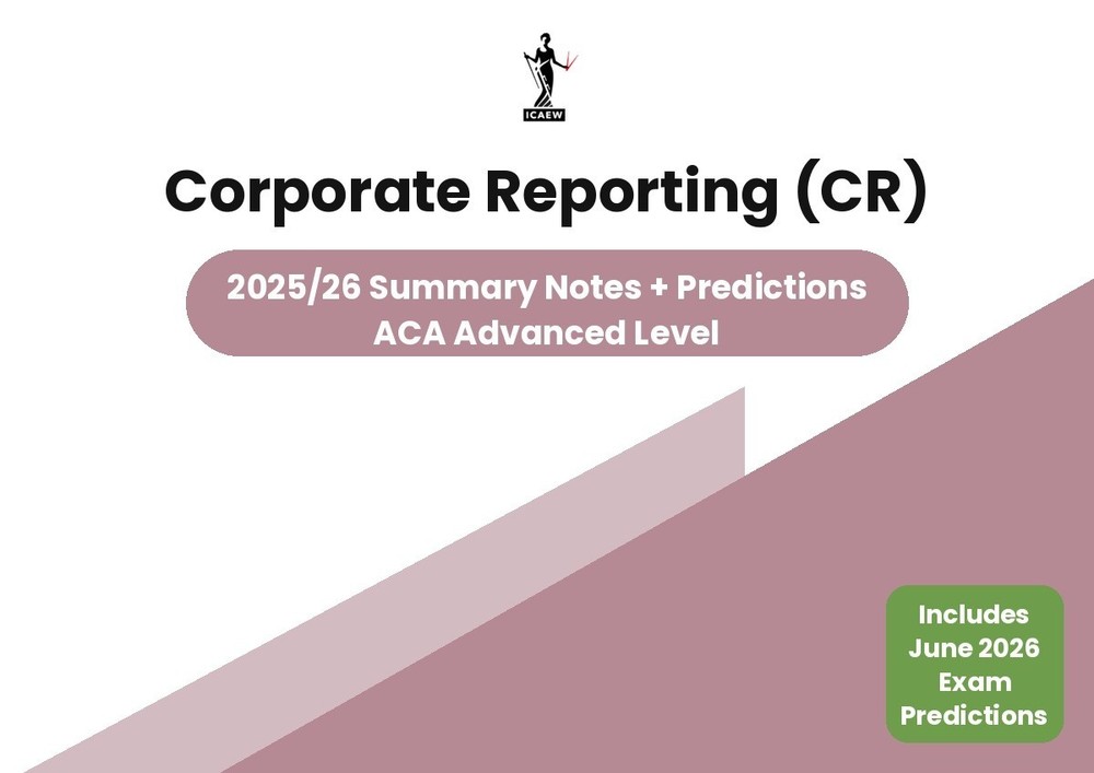 ICAEW ACA | Corporate Reporting (CR) Summary Notes + June 2026 Exam Prediction
