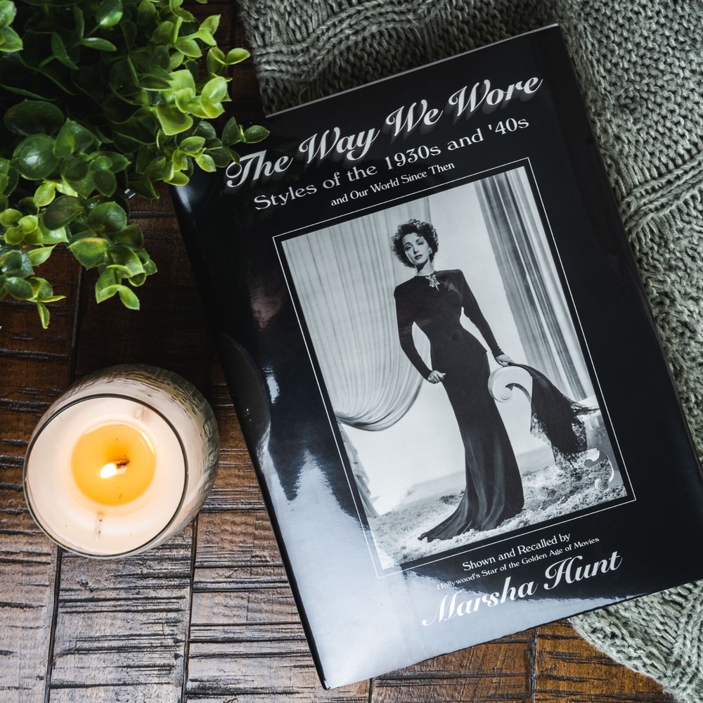 The Way We Wore : Styles of the 1930s and ’40s by Marsha Hunt (Hardcover)