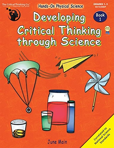 DEVELOPING CRITICAL THINKING THROUGH SCIENCE: BOOK 1 By June Main & Paul Eggen