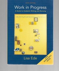 Work in Progress: Guide to Academic Writing & Revising (Instructor’s 6th Edition