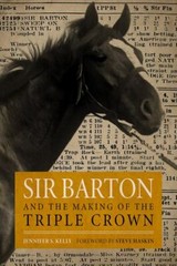 Sir Barton and the Making of the Triple Crown (Horses in History), Kelly, Jennif