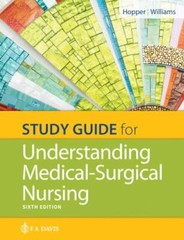 Study Guide for Understanding Medical Surgical Nursing by Linda S. Williams and
