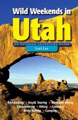 Wild Weekends in Utah: An Outdoor Adventure Guide
