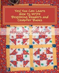 Yes! You Can Learn How to Write Beginning Readers and Chapter Books by Nancy I.