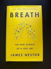 Breath : The New Science of a Lost Art by James Nestor (0735213615)