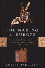 The Making of Europe: Conquest, Colonization, and Cultural Change, 950-1350 (Pap