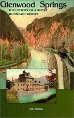 Glenwood Springs : The History of a Rocky Mountain River Paperbac
