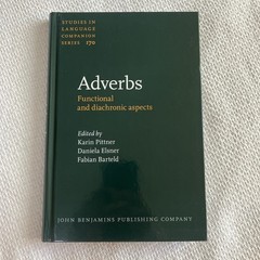 Studies in Language Companion Ser.: Adverbs : Functional and Diachronic Aspects