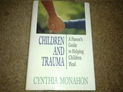 Children and Trauma : A Parent’s Guide to Helping Children Heal C