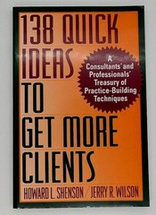 Book 138 Quick Ideas To Get More Clients by Shenson Wilson John Wiley Publishing