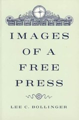 Images of a Free Press by Bollinger, Lee C.