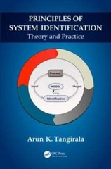 Principles of System Identification: Theory and Practice by Arun K Tangirala