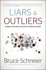 Liars and Outliers: Enabling the Trust that Society Needs to Thrive Schneier, B