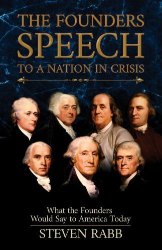THE FOUNDERS SPEECH TO A NATION IN CRISIS: What the Founders would – VERY GOOD