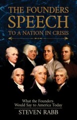 THE FOUNDERS SPEECH TO A NATION IN CRISIS: What the Founders would – VERY GOOD