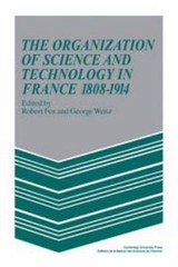 The Organisation of Science and Technology in France, 1808-1914 H