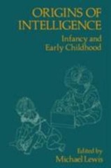 Origins of Intelligence: Infancy and Early Childhood by Lewis, Michael