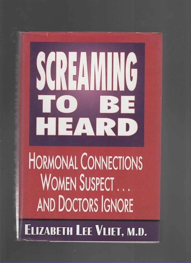 Screaming to Be Heard: Hormonal Connections Women Suspect and Doctors Still …