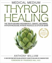 Medical Medium Thyroid Healing : The Truth Behind Hashimoto’s, Graves’,…