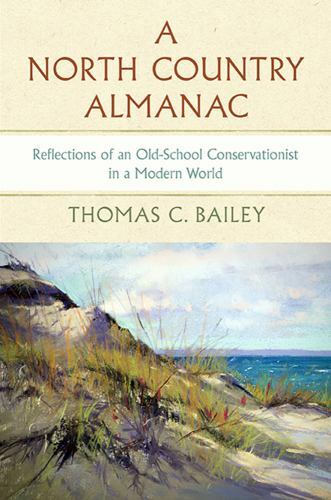 A North Country Almanac: Reflections of an Old-School Conservationist in a…