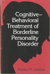 Cognitive Behavioral Treatment of Borderline Personality Disorder by Linehan
